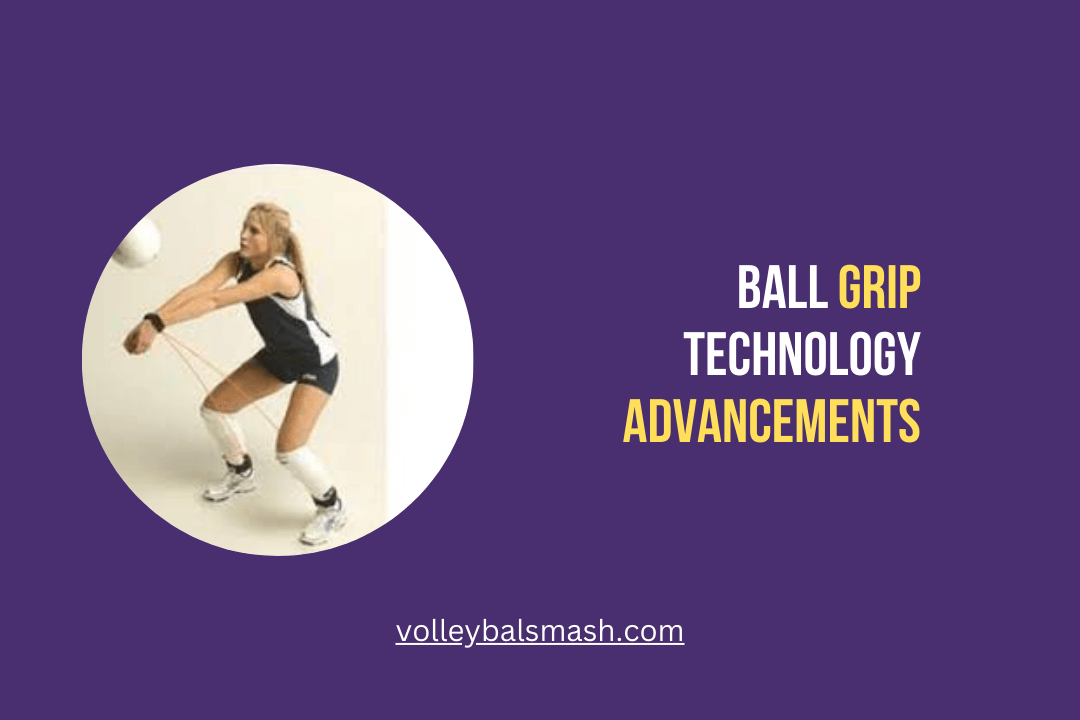 Volleyball Ball Grip Technology Advancements
