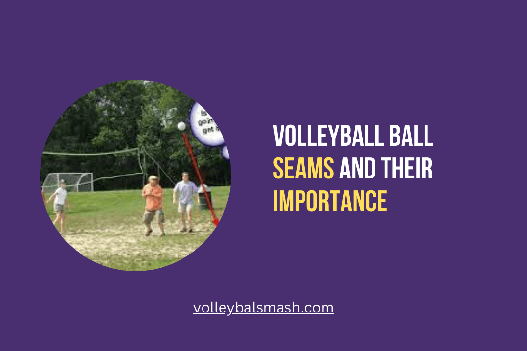 Volleyball ball seams and their importance