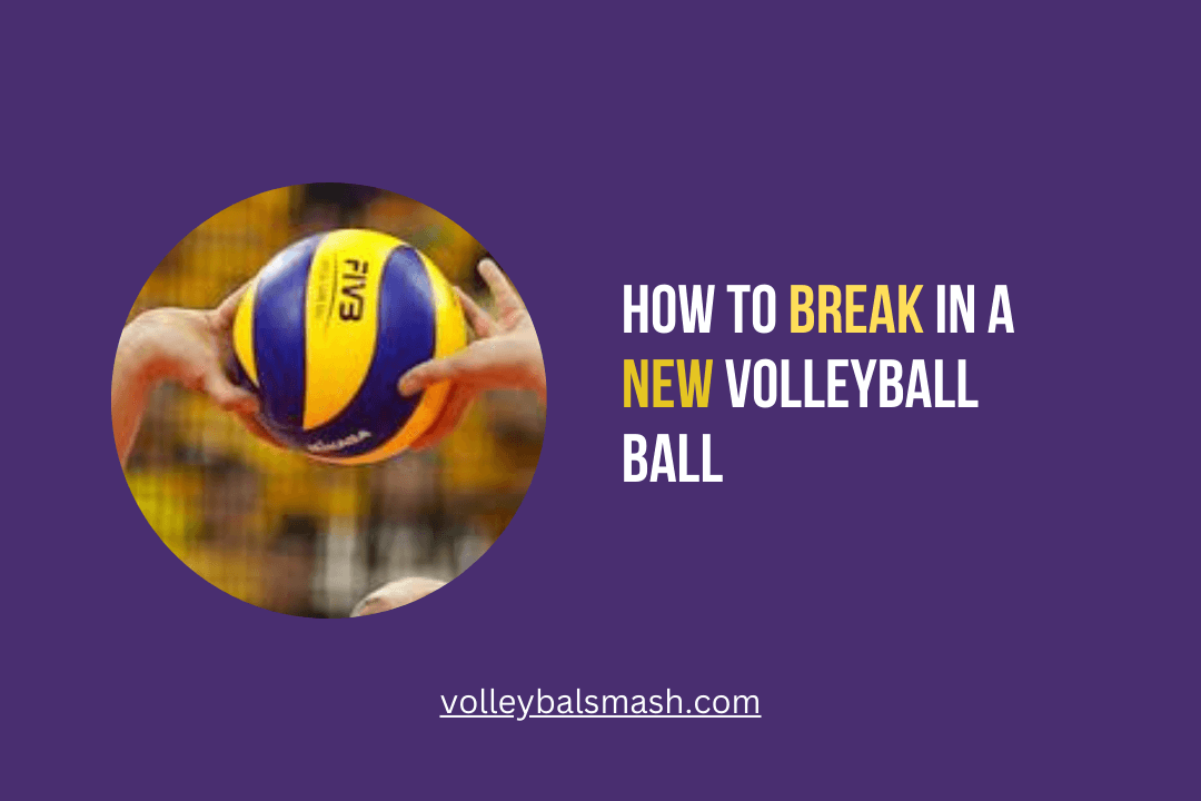 How to break in a new volleyball ball