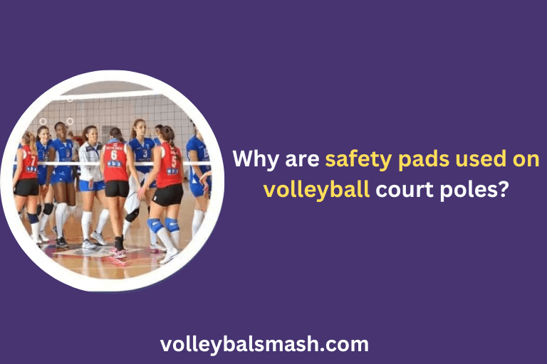 Why are safety pads used on volleyball court poles?