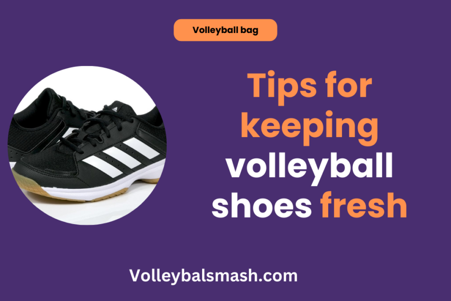 Tips for keeping volleyball shoes fresh